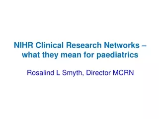 NIHR Clinical Research Networks – what they mean for paediatrics