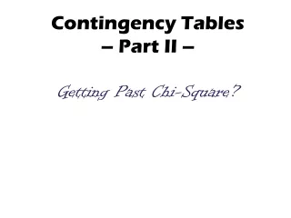 Contingency Tables  – Part II –  Getting Past Chi-Square?