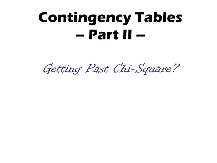 contingency tables part ii getting past chi square