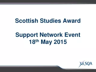 Scottish Studies Award Support Network Event 18 th  May 2015