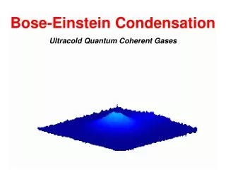 Bose-Einstein Condensation Ultracold Quantum Coherent Gases