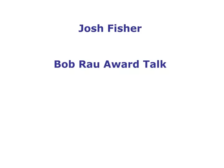 josh fisher bob rau award talk