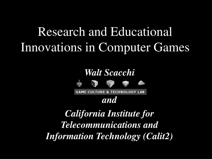 walt scacchi and california institute for telecommunications and information technology calit2