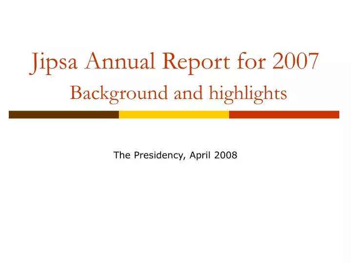 jipsa annual report for 2007 background and highlights