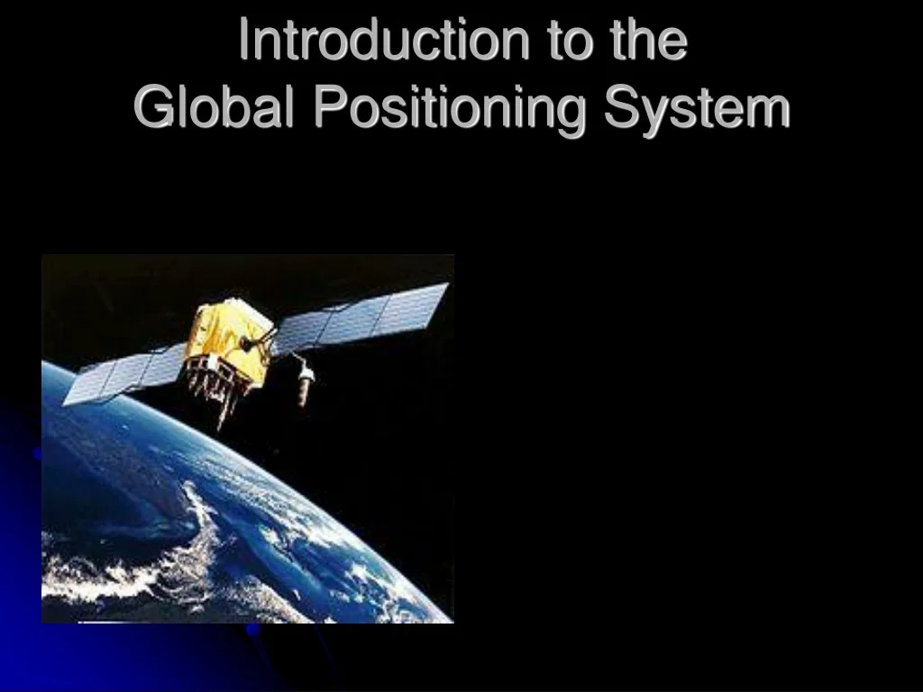 PPT - Introduction to Global Positioning System: How GPS Works ...