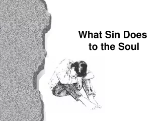 What Sin Does  to the Soul