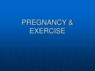 PREGNANCY &amp; EXERCISE
