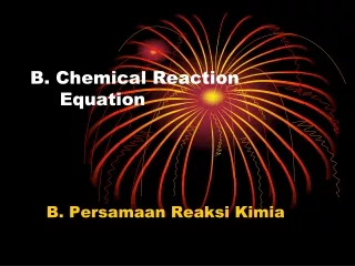 B. Chemical Reaction              Equation