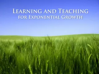 Learning and Teaching  for Exponential Growth