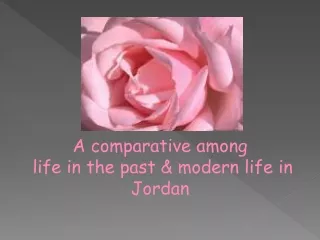 A comparative among  life in the past &amp; modern life in Jordan