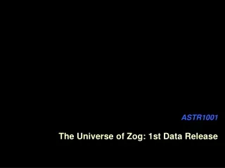 ASTR1001 The Universe of Zog: 1st Data Release