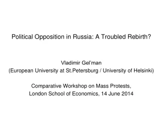 Political Opposition in Russia: A Troubled Rebirth? Vladimir Gel’man