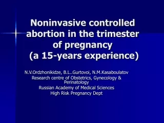 Noninvasive controlled abortion in the trimester of pregnancy  ( a  15- years experience )