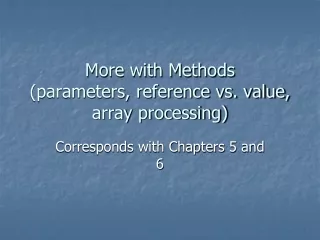 More with Methods  (parameters, reference vs. value, array processing)