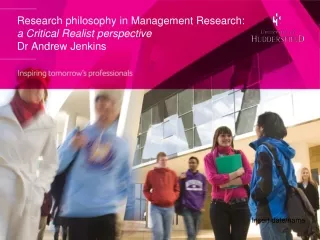Research philosophy in Management Research:  a Critical Realist perspective Dr Andrew Jenkins
