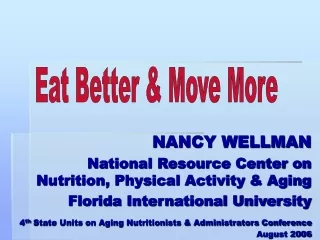 NANCY WELLMAN National Resource Center on Nutrition, Physical Activity &amp; Aging