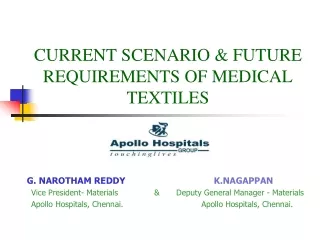 CURRENT SCENARIO &amp; FUTURE REQUIREMENTS OF MEDICAL TEXTILES