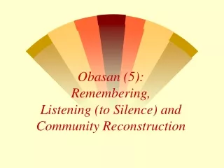 Obasan (5):  Remembering,  Listening (to Silence) and  Community Reconstruction