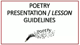 POETRY  PRESENTATION /  LESSON GUIDELINES