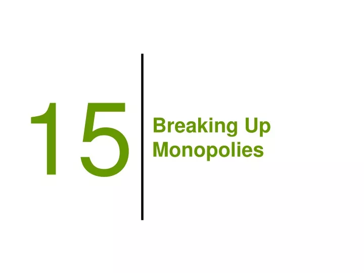 breaking up monopolies