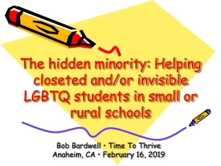 The hidden minority: Helping closeted and/or invisible LGBTQ students in small or rural schools