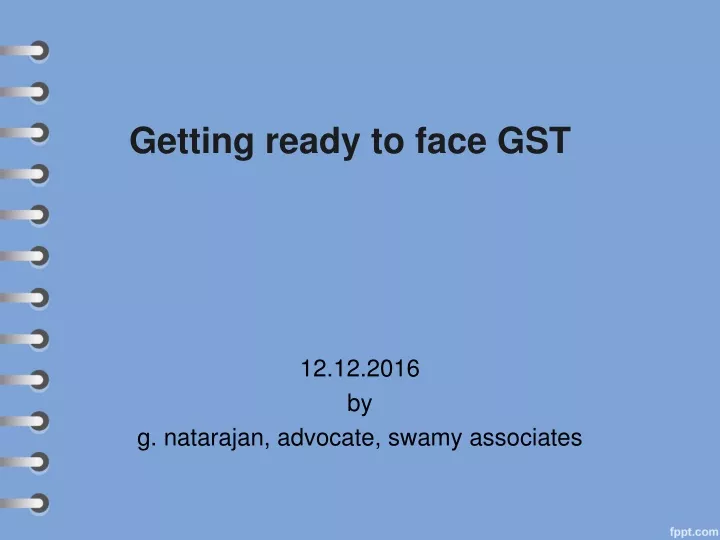 getting ready to face gst