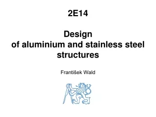 2E14 Design  of aluminium  and  stainless steel s tructures