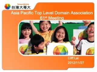 Asia Pacific Top Level Domain Association 61 st  Meeting