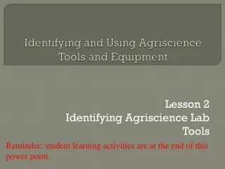 Identifying and Using  Agriscience  Tools and Equipment