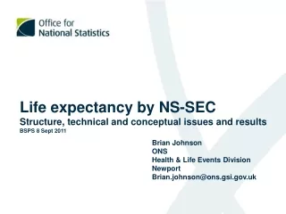 Life expectancy by NS-SEC  Structure, technical and conceptual issues and results BSPS 8 Sept 2011