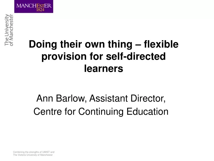 doing their own thing flexible provision for self directed learners