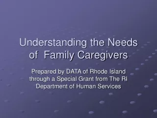 Understanding the Needs of  Family Caregivers
