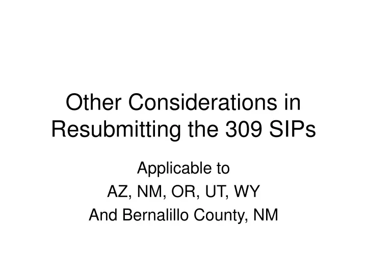 other considerations in resubmitting the 309 sips