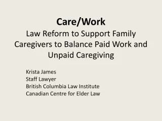 Care/Work Law Reform to Support Family Caregivers to Balance Paid Work and Unpaid  Caregiving