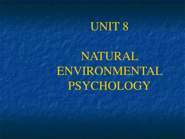 unit 8 natural environmental psychology