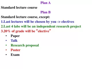 Plan A Standard lecture course Plan B Standard lecture course, except: