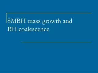 SMBH mass growth and  BH coalescence