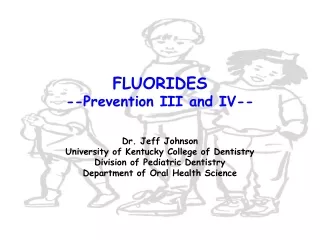 FLUORIDES --Prevention III and IV--