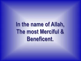 In the name of Allah, The most Merciful &amp; Beneficent.