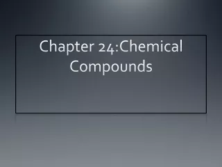 Chapter 24:Chemical Compounds