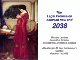 The  Legal Profession between now and 2038 Michael Leathes Executive Director
