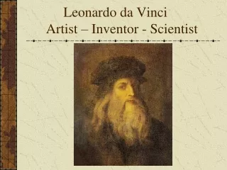 Leonardo da Vinci      Artist – Inventor - Scientist