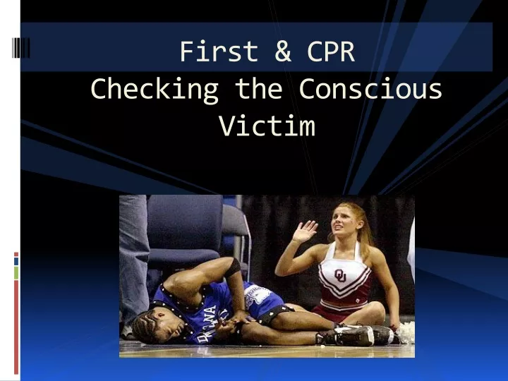 first cpr checking the conscious victim