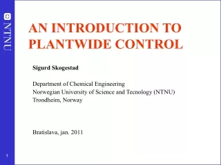 AN INTRODUCTION TO PLANTWIDE CONTROL