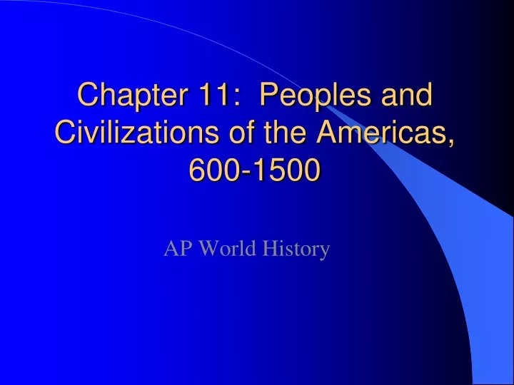 chapter 11 peoples and civilizations of the americas 600 1500