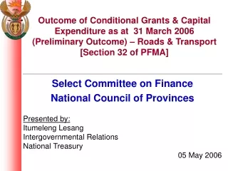 Select Committee on Finance National Council of Provinces Presented by: Itumeleng Lesang