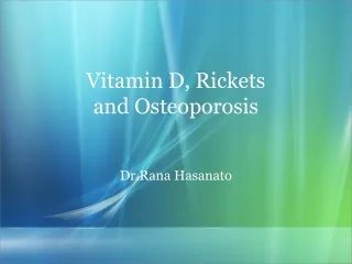 Vitamin D, Rickets and Osteoporosis