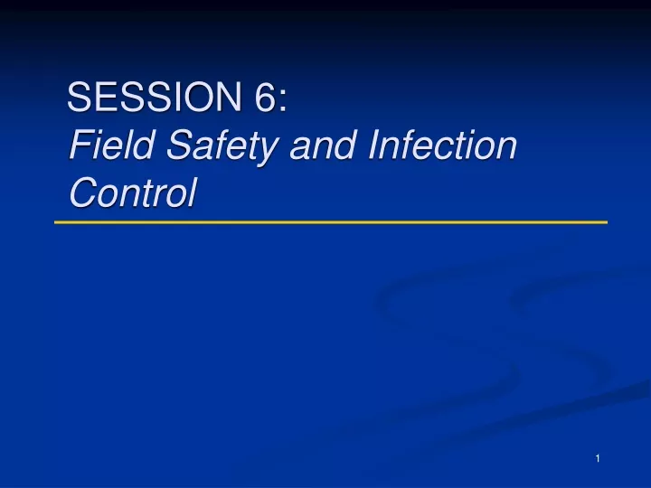 session 6 field safety and infection control