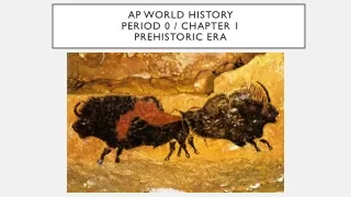 AP World History Period 0 / chapter 1 Prehistoric Era