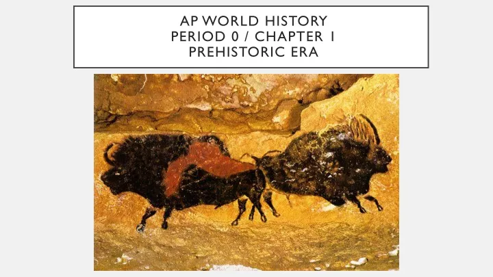 ap world history period 0 chapter 1 prehistoric era